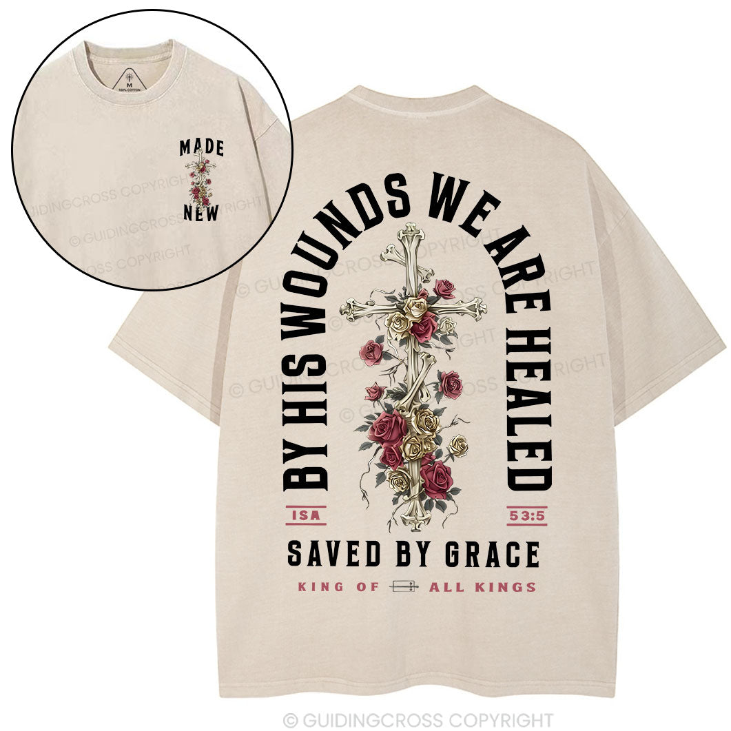 By His Wounds We Are Healed Christian Washed T-Shirt