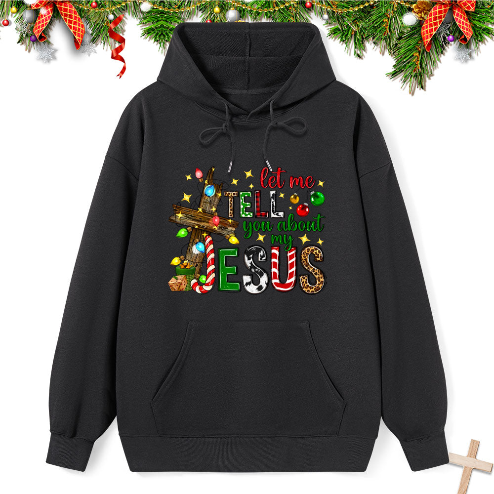 Let Me Tell You About My Jesus Classic Christian Hoodie