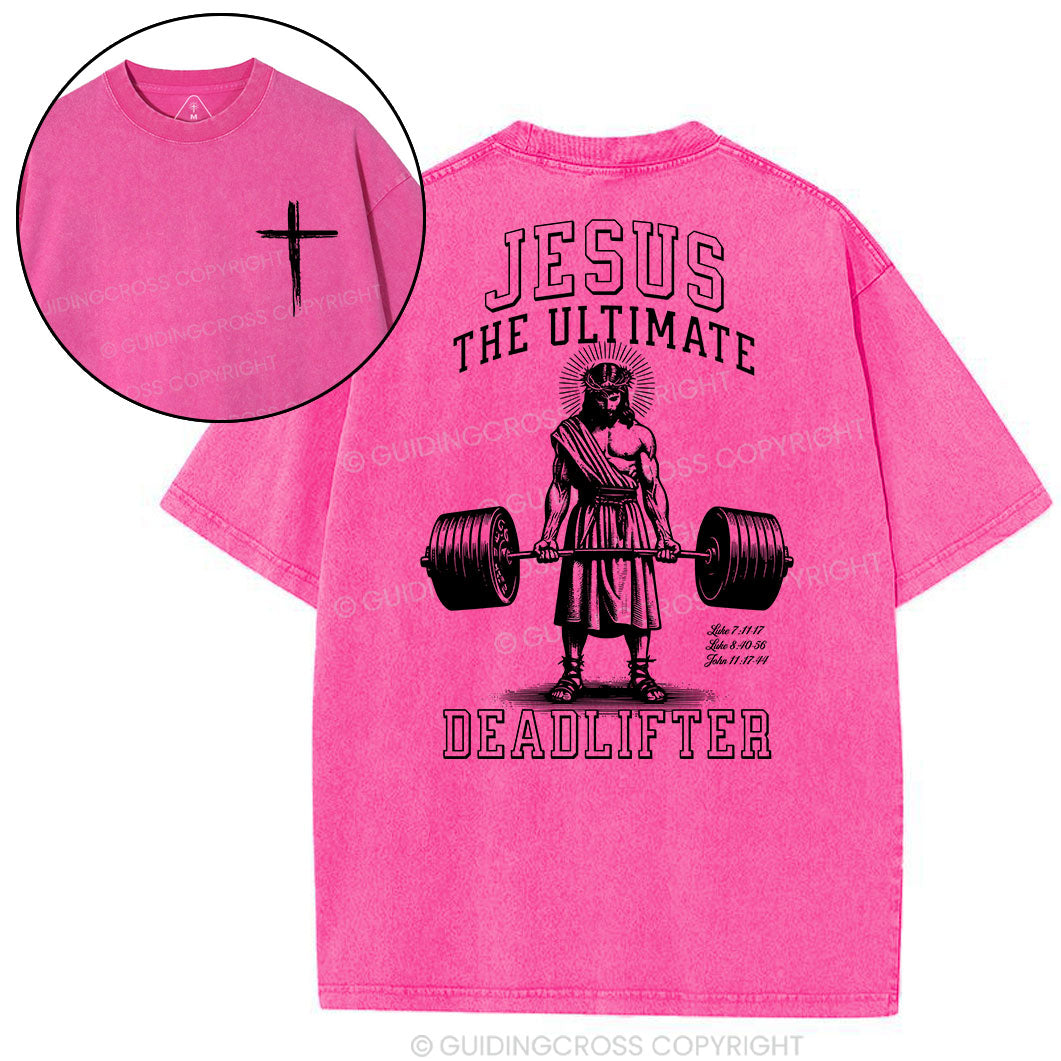 Jesus The Ultimate Deadlifter Chrsitian Washed T-Shirt