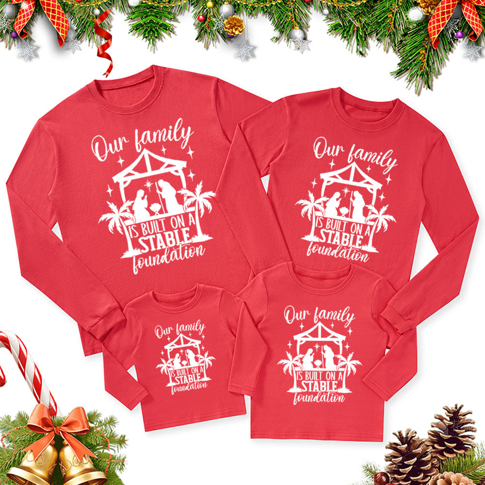 Our Family Is Built on a Stable Foundation Christmas Family Matching Long Sleeve T-Shirt