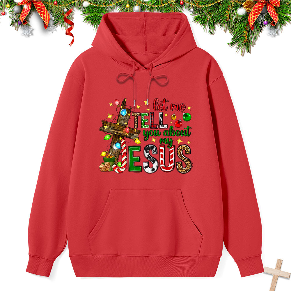 Let Me Tell You About My Jesus Classic Christian Hoodie