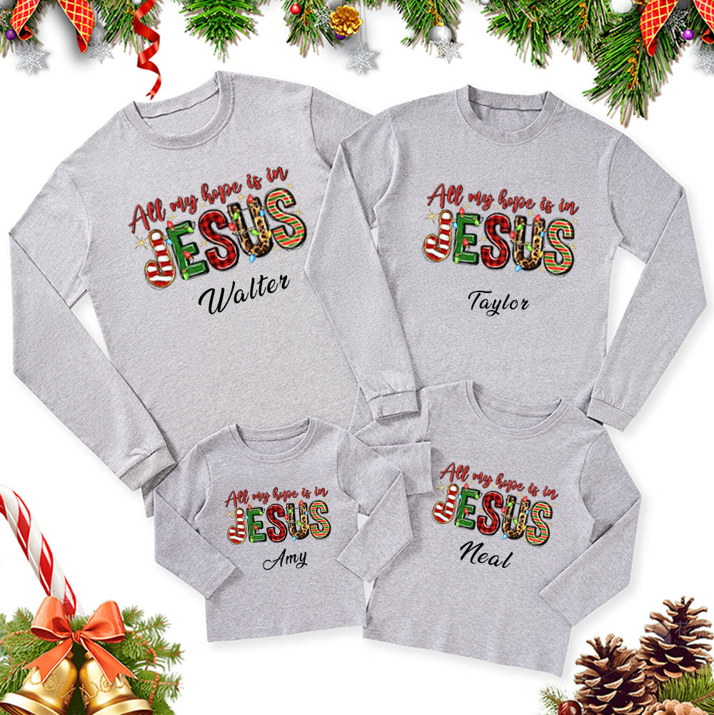 Personalized All My Hope Is In Jesus Christmas Family Matching Long Sleeve T-Shirt