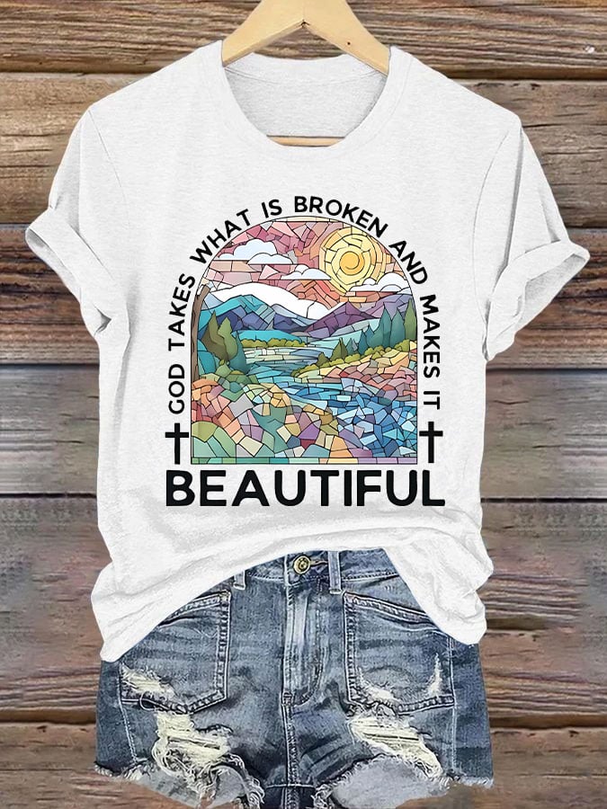 Women's God Takes What is Broken And Makes It BeauTiful Print T-shirt
