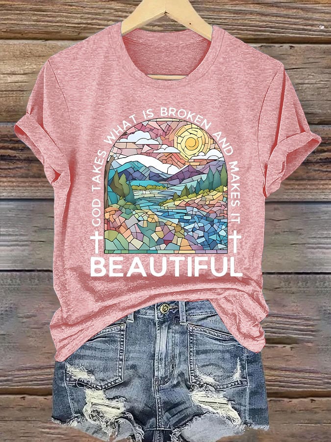 Women's God Takes What is Broken And Makes It BeauTiful Print T-shirt