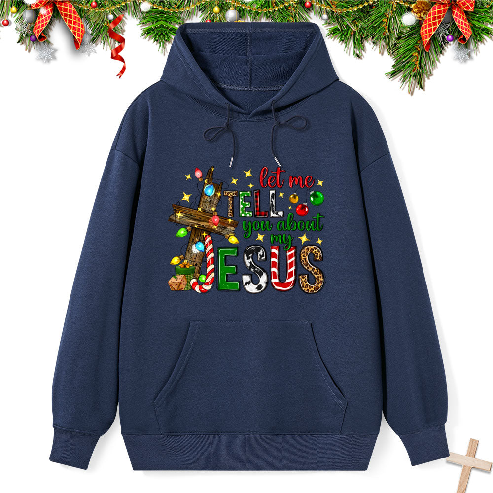 Let Me Tell You About My Jesus Classic Christian Hoodie