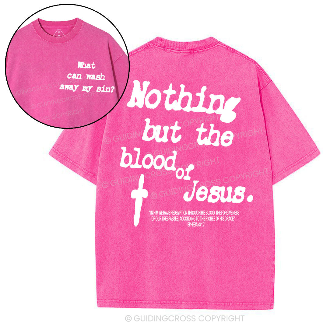 Nothing About The Blood Of Jesus Christian Washed T-Shirt