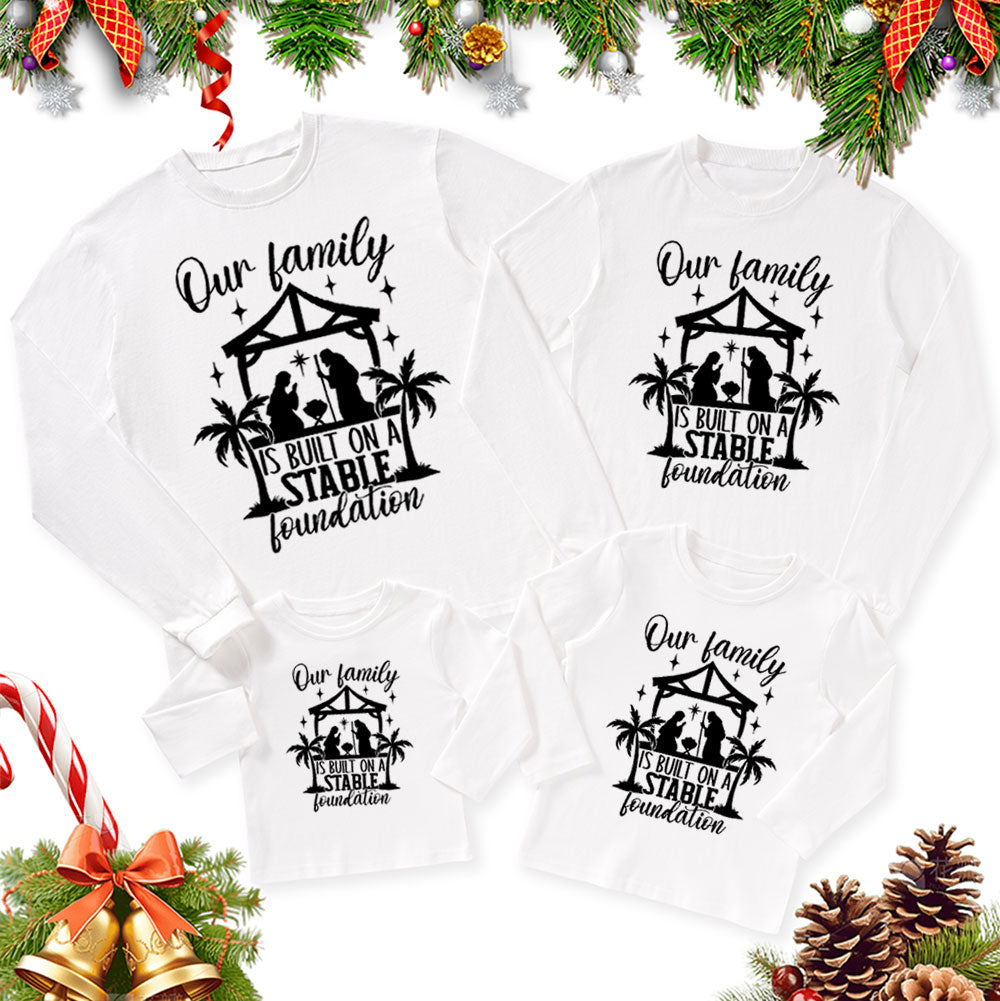Our Family Is Built on a Stable Foundation Christmas Family Matching Long Sleeve T-Shirt