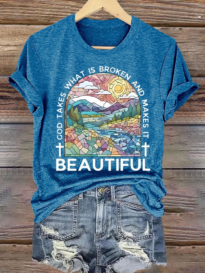 Women's God Takes What is Broken And Makes It BeauTiful Print T-shirt