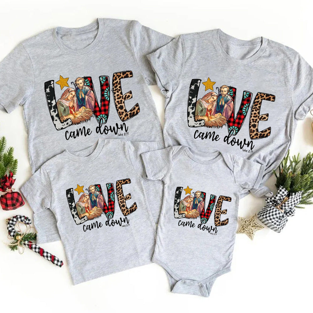 Love Came Down Christmas Family Matching Shirt and Bodysuit