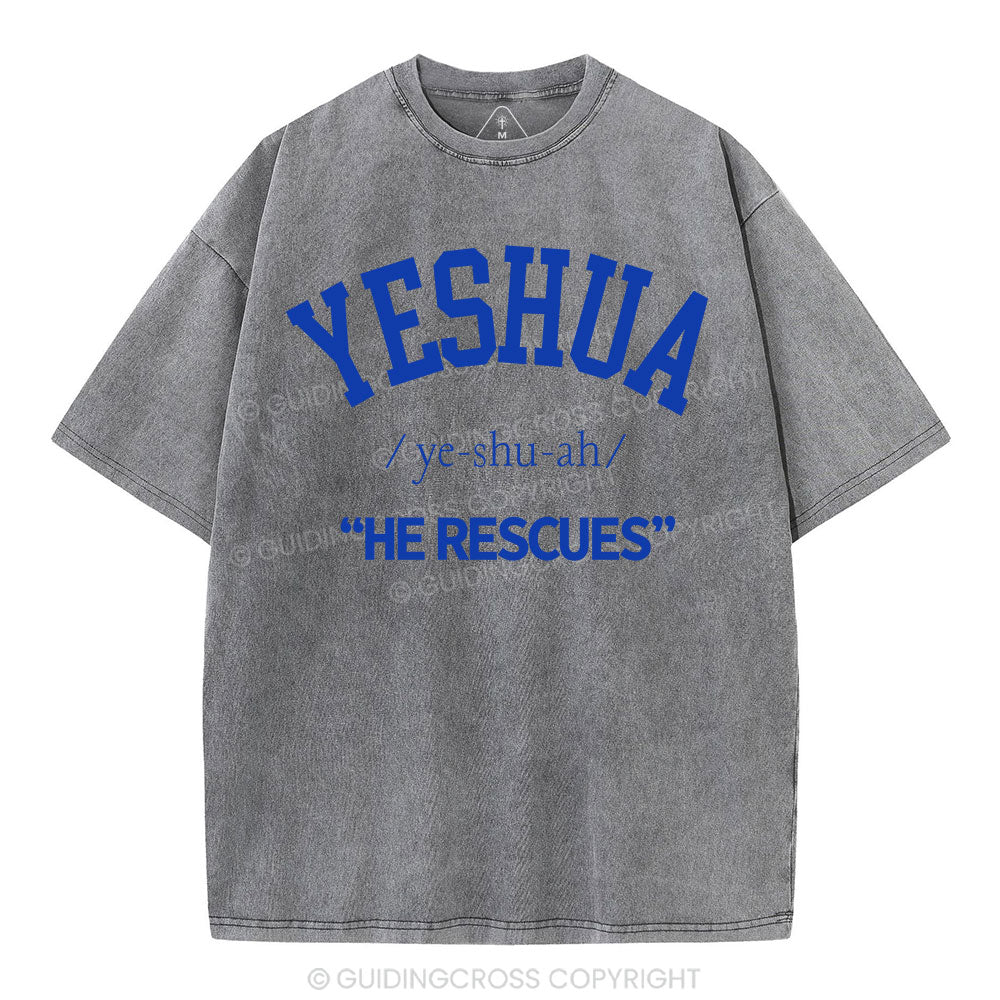 Yeshua He Rescues Christian Washed T-Shirt