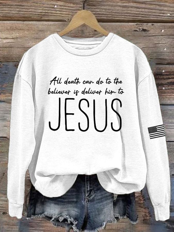 Women's All Death Can Do For A Believer Is To Commit Him To Jesus Print Sweatshirt