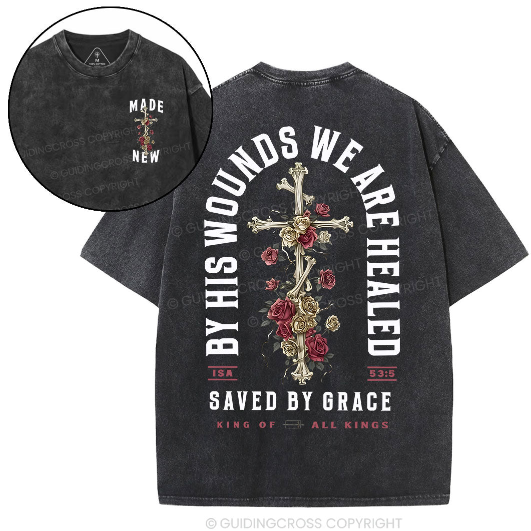 By His Wounds We Are Healed Christian Washed T-Shirt