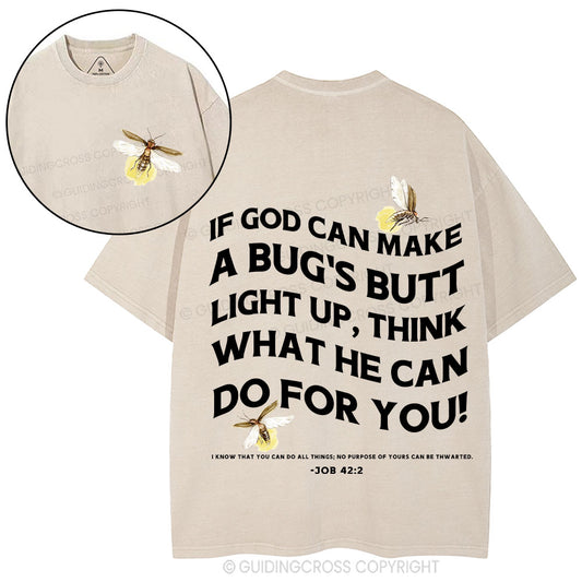 If God Can Make A Bug's Butt Christian washed T-Shirt