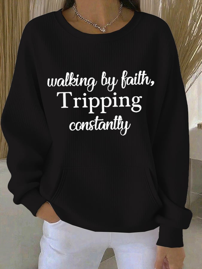 Women'sWalking By Faith Tripping Constantly Print Comfort Sweatshirt