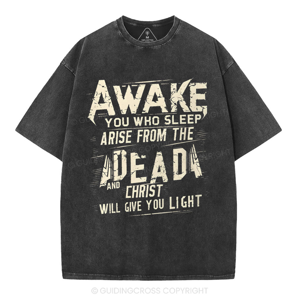 Awake You Who Sleep Arise From The Dead And Christ Christian Washed T-Shirt