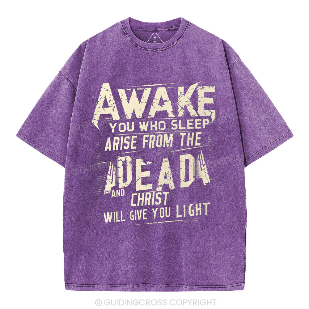 Awake You Who Sleep Arise From The Dead And Christ Christian Washed T-Shirt