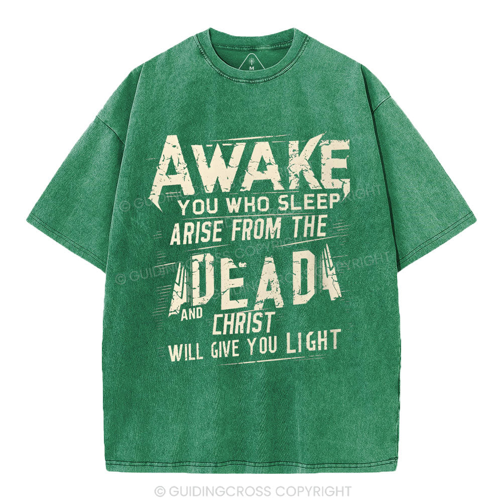 Awake You Who Sleep Arise From The Dead And Christ Christian Washed T-Shirt