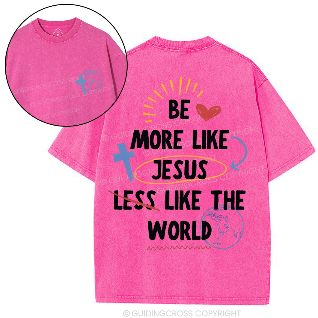Be More like Jesus Chirstian Washed T-Shirt