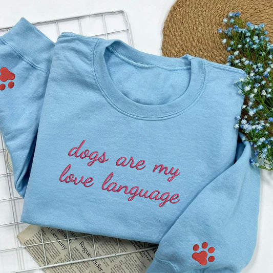 Custom Dogs Are My Love Language Embroidered Sweatshirt | Gift For Pet Lovers