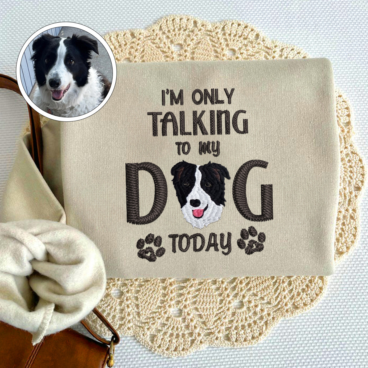 Custom Full-Color I'm Only Talking To My Dog Today Embroidered Sweatshirt | Gift For Pet Lovers
