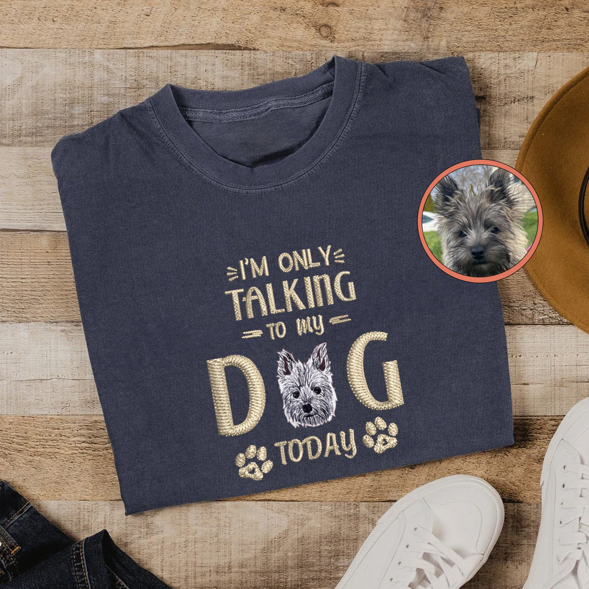 Custom Full-Color I'm Only Talking To My Dog Today Embroidered T-Shirt | Gift For Pet Lovers