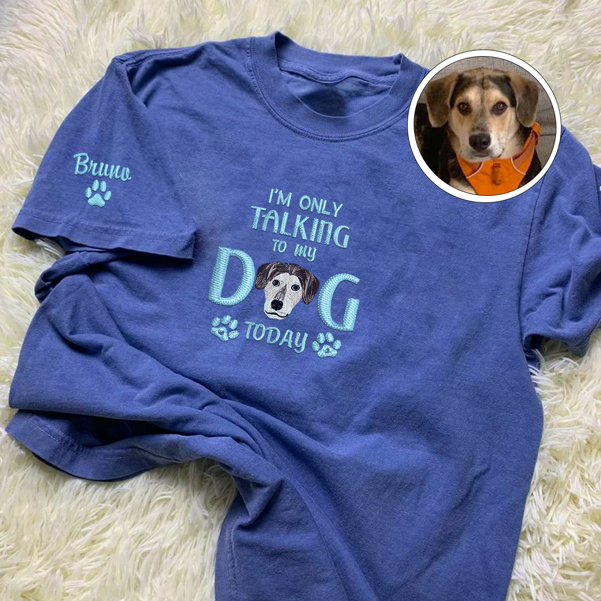 Custom Full-Color I'm Only Talking To My Dog Today Embroidered T-Shirt | Gift For Pet Lovers