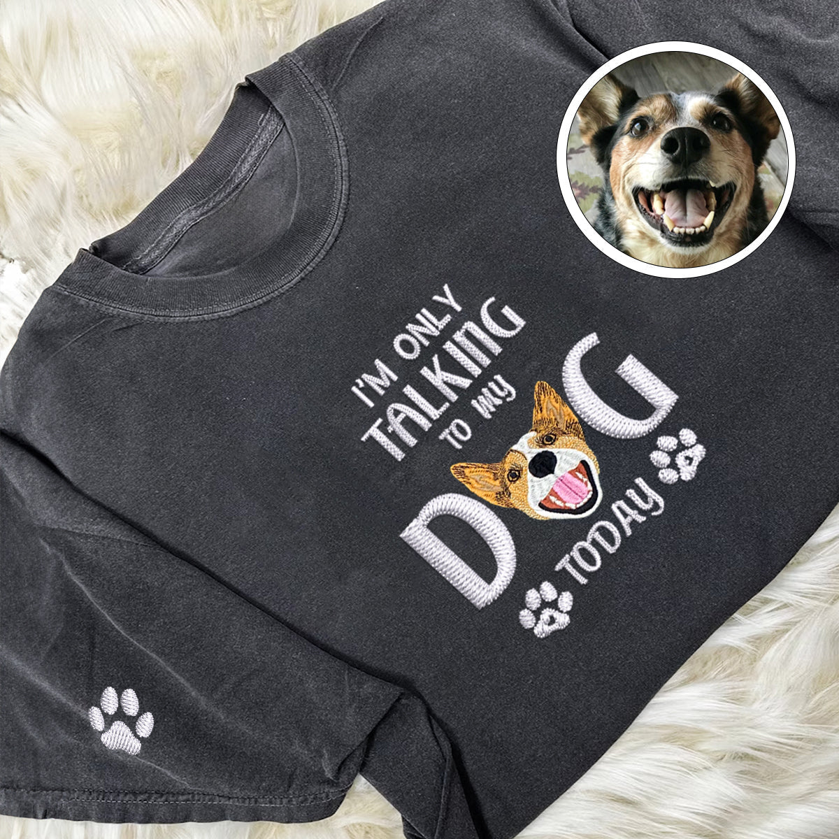 Custom Full-Color I'm Only Talking To My Dog Today Embroidered T-Shirt | Gift For Pet Lovers