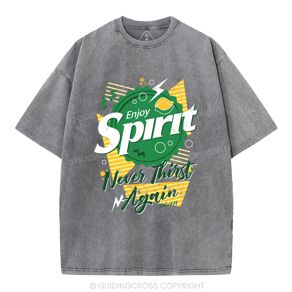 Enjoy Spirit Never Thirst Again Christian Washed T-Shirt