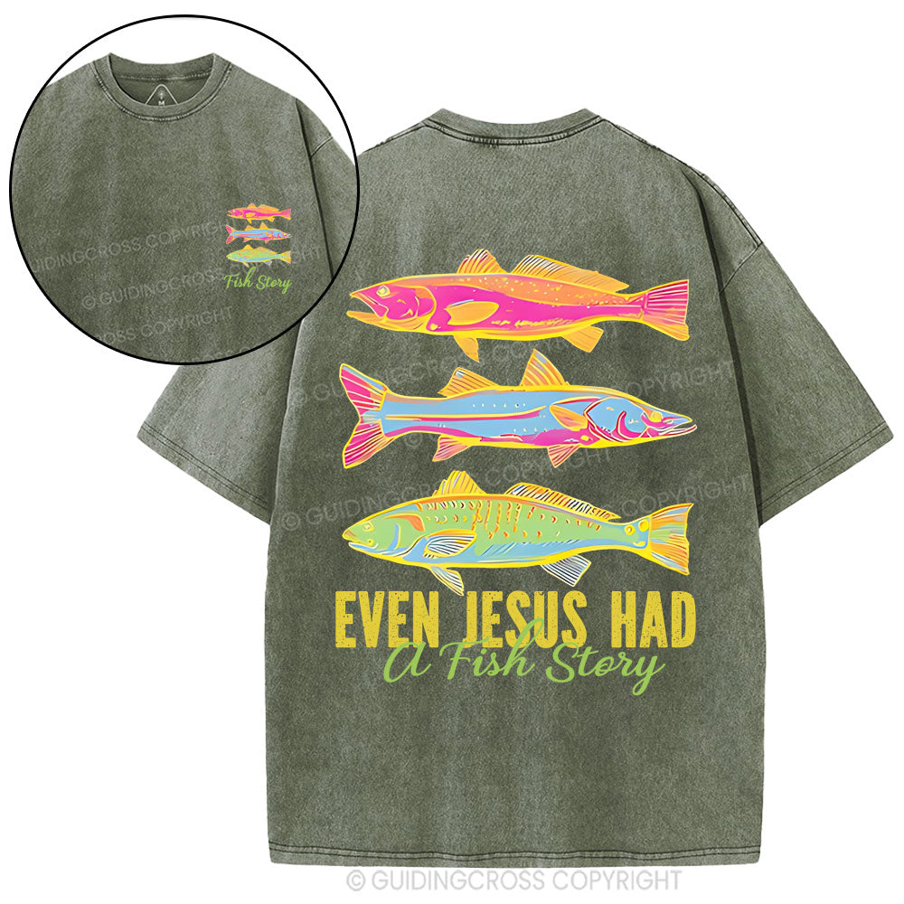 Even Jesus Had A Fish Story Christian Washed T-Shirt