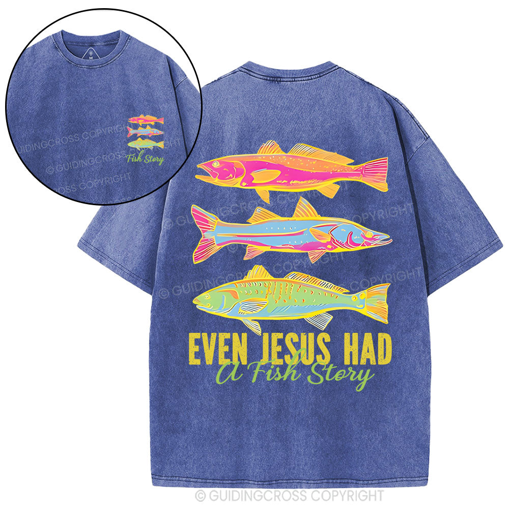 Even Jesus Had A Fish Story Christian Washed T-Shirt