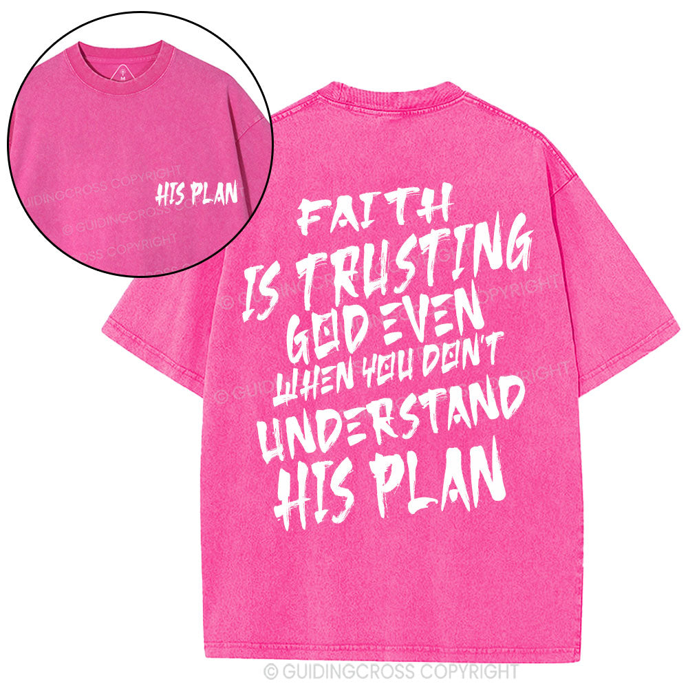 Faith Is Trusting God Even Christian Washed T-Shirt
