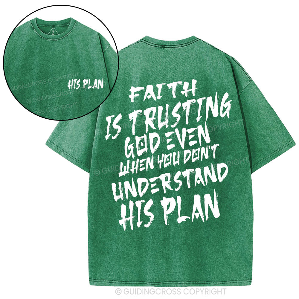 Faith Is Trusting God Even Christian Washed T-Shirt