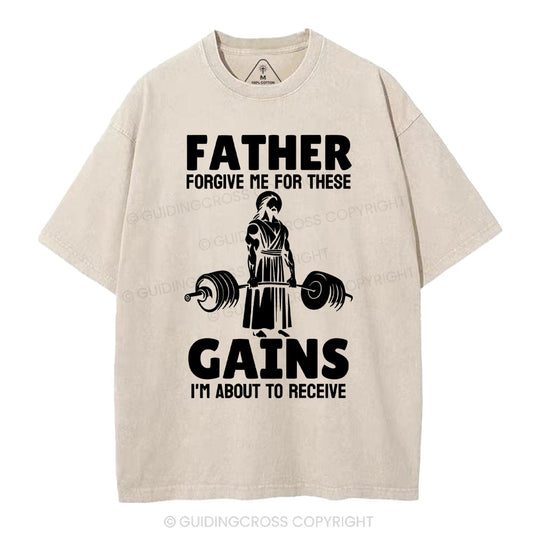 Father Forgiven Me For These Gains Chrsitian Washed T-Shirt