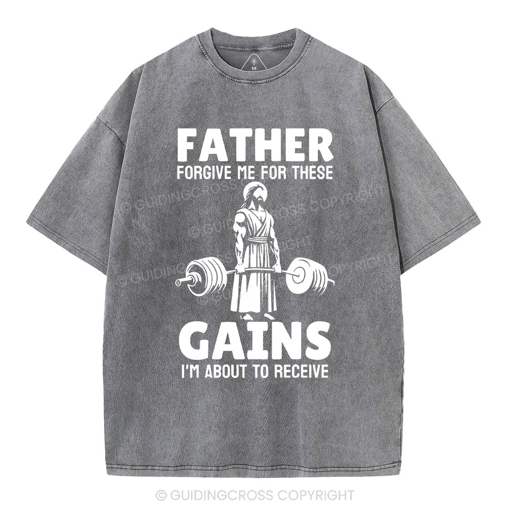 Father Forgiven Me For These Gains Chrsitian Washed T-Shirt