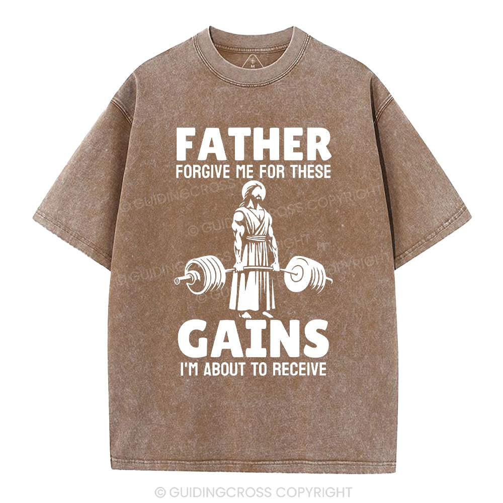 Father Forgiven Me For These Gains Chrsitian Washed T-Shirt