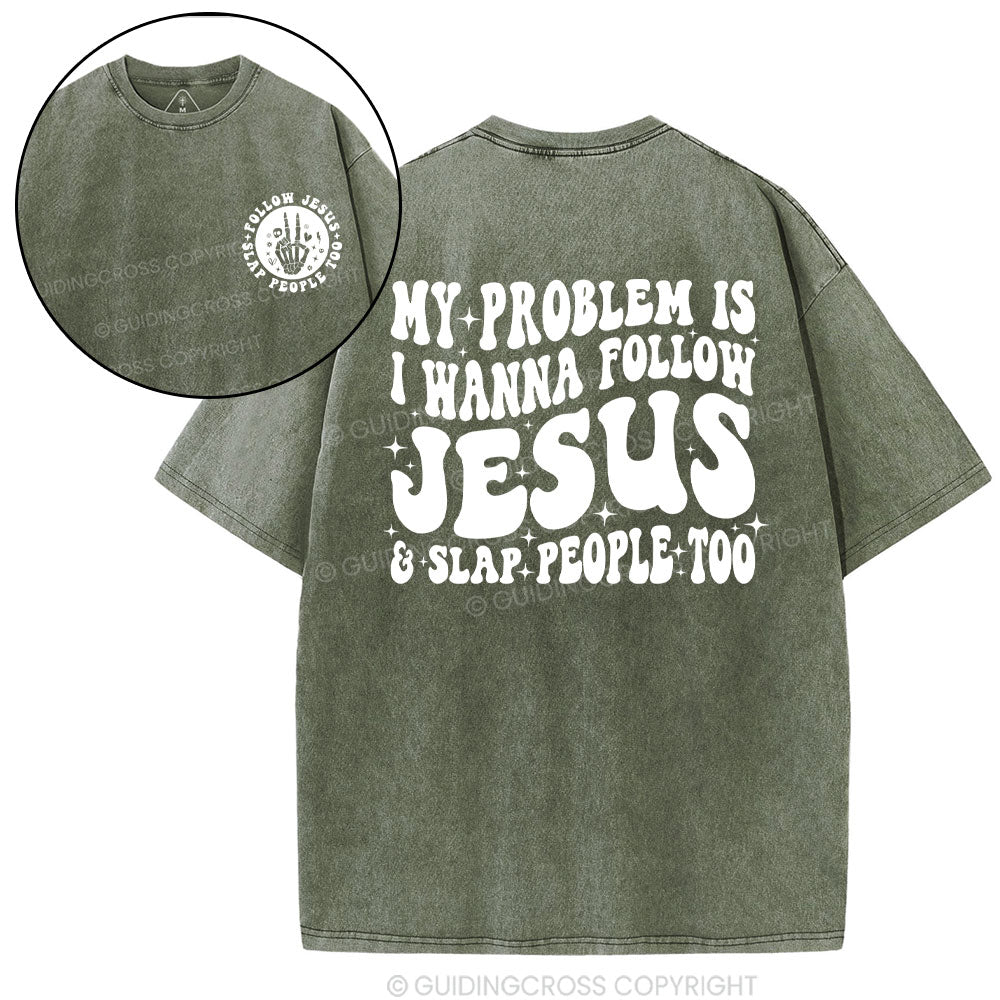 Follow Jesus And Slap People Funny Christian Washed T-Shirt