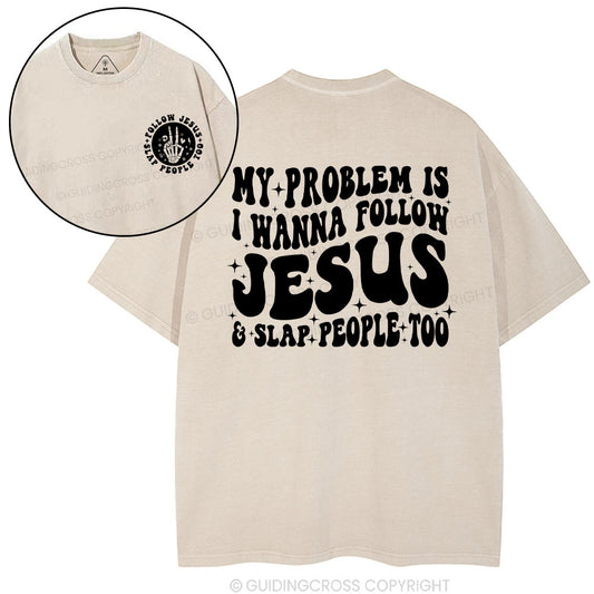 Follow Jesus And Slap People Funny Christian Washed T-Shirt