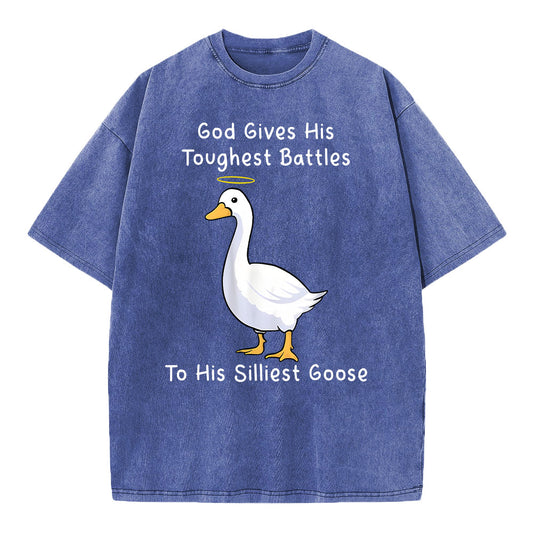 God Gives His Toughest Battles To His Silliest Goose Christian Washed T-Shirt