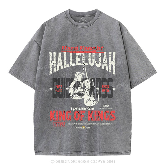 Hard Fought Hallelujah King Of Kings Christian Washed T-Shirt