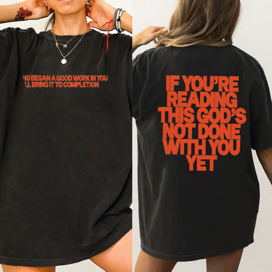 If You're Reading This God's Not Done With You Yet Christian Washed T-Shirt