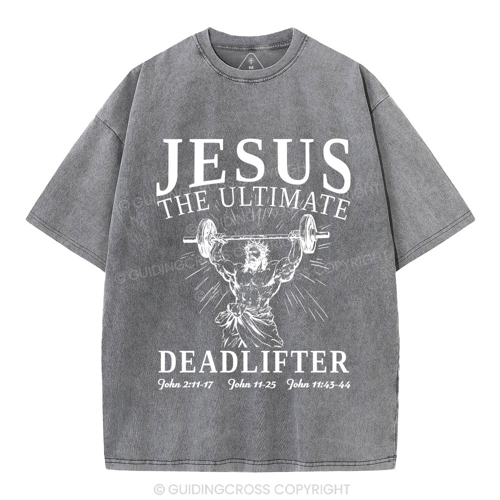 Jesus The Ultimate Deadlifter Christian Washed T-Shirt