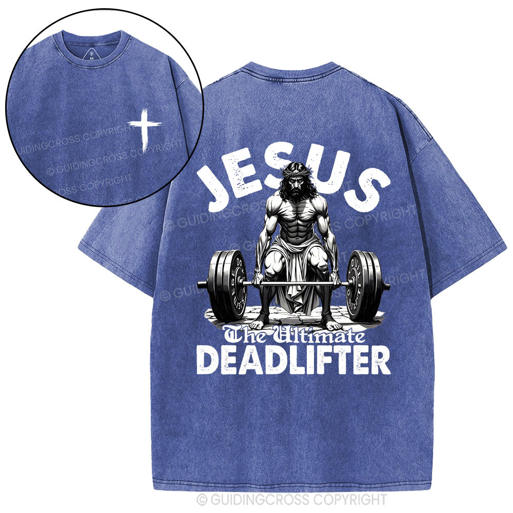 Jesus The Ultimate Deadlifter Christian Washed T-Shirt