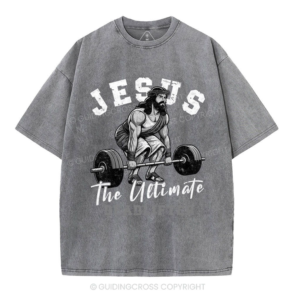 Jesus The Ultimate Deadlifter Christian Washed T-Shirt