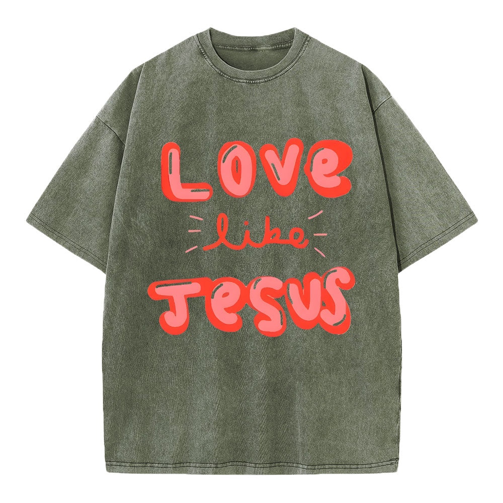 Love Like Jesus Christian Washed T-Shirt