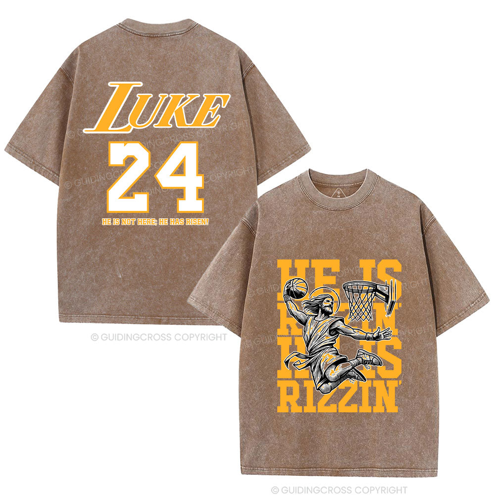 Luke 24 He Is Rizzin Christian Washed T-Shirt