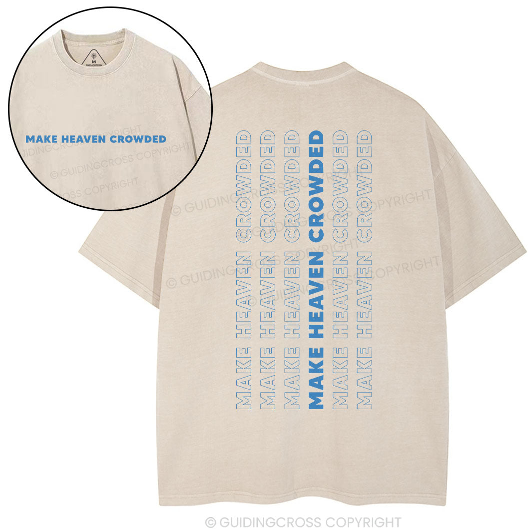 Make Heaven Crowded Christian Washed T-Shirt