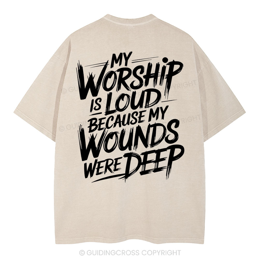 My Worship Is Lord Because My Wounds Were Deep Christian Washed T-Shirt