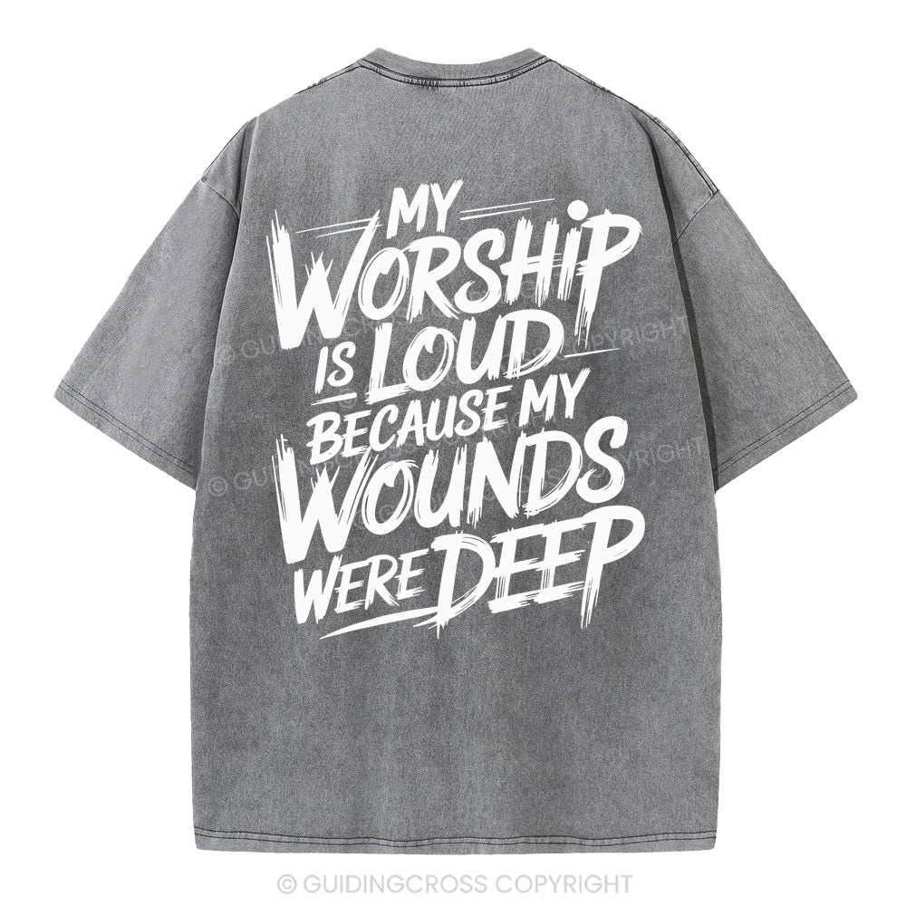 My Worship Is Lord Because My Wounds Were Deep Christian Washed T-Shirt