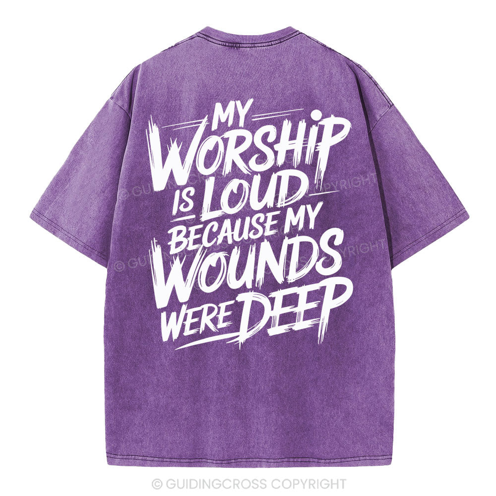 My Worship Is Lord Because My Wounds Were Deep Christian Washed T-Shirt
