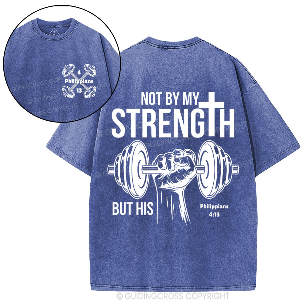 Not By My Strength But His Crhsitian Washed T-Shirt